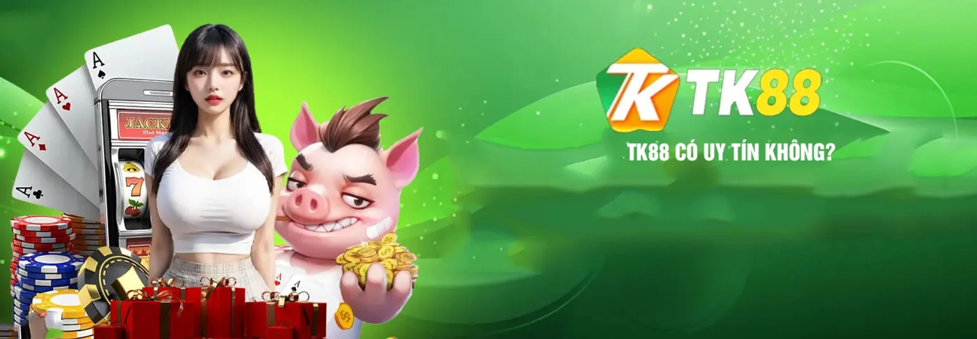 Nhà cái TK88 có uy tín không hiện là câu hỏi nhiều tân thủ quan tâm